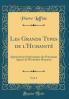 Les Grands Types de l'HumanitÃ© Vol. 1: ApprÃ©ciation SystÃ©matique des Principaux Agents de l'Ã‰volution Humaine (Classic Reprint)