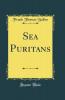 Sea Puritans (Classic Reprint)