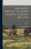 Hazzard's History of Henry County Indiana 1822-1906 Vol. 2 (Classic Reprint)
