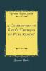 Commentary to Kant''s ''Critique of Pure Reason'' (Classic Reprint)