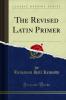 Revised Latin Primer (Classic Reprint)