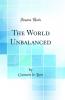World Unbalanced (Classic Reprint)