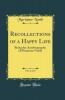Recollections of a Happy Life Vol. 2 of 2: Being the Autobiography of Marianne North (Classic Reprint)
