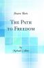 Path to Freedom (Classic Reprint)