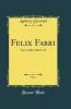 Felix Fabri Vol. 1: Circa 1480-1483 A. D (Classic Reprint)