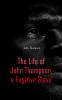 Life of John Thompson a Fugitive Slave: Containing His History of 25 Years in Bondage and His Providential Escape (Classic Reprint)