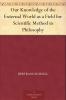 Our Knowledge of the External World as a Field for Scientific Method in Philosophy (Classic Reprint)