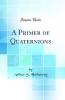 Primer of Quaternions (Classic Reprint)