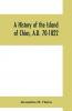 History of the Island of Chios: A. D. 70-1822 (Classic Reprint)