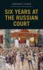 Six Years at the Russian Court (Classic Reprint)