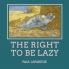 Right to Be Lazy and Other Studies (Classic Reprint)