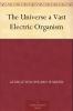 Universe a Vast Electric Organism (Classic Reprint)