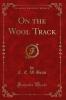 On the Wool Track (Classic Reprint)