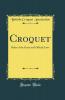 Croquet: Rules of the Game and Official Laws (Classic Reprint)