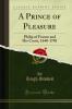 Prince of Pleasure: Philip of France and His Court 1640-1701 (Classic Reprint)