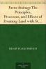 Farm Drainage: The Principles Processes and Effects of Draining Land With Stones Wood Plows and Open Ditches and Especially With Tiles; Including Tables of Rain-Fall; Evaporation Excavation Capacity of Pipes; Cost and Number to the Acre of T