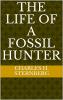 Life of a Fossil Hunter (Classic Reprint)