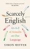 Scarcely English: An A to Z of Assaults On Our Language