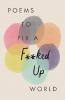 POEMS TO FIX A F**KED UP WORLD