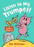 Listen to My Trumpet! (Elephant and Piggie)