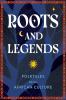 ROOTS AND LEGENDS
