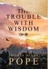 The Trouble With Wisdom