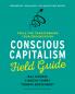Conscious Capitalism Field Guide