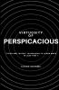 Virtuosity of Perspicacious