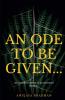 An Ode To Be Given...