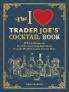 THE I LOVE TRADER JOE'S× COCKTAIL BOOK