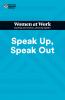 Speak Up Speak Out (HBR Women at Work Series)