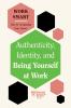 AUTHENTICITY IDENTITY AND BEING YOURSE