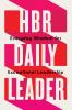 Hbr Daily Leader: Everyday Wisdom for Exceptional Leadership