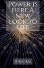 Power is here:A new look to life