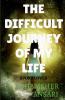 THE DIFFICULT JOURNEY OF MY LIFE