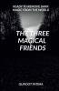 The Three Magical Friends