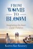 From Womb to Bloom