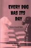 EVERY DOG HAS IT'S DAY