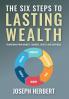 The Six Steps to Lasting Wealth