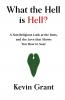 What the Hell is Hell? A Non-Religious Look at the Facts and the Love that Shows You How to Soar