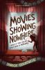 MOVIES SHOWING NOWHERE