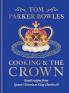 COOKING AND THE CROWN: ROYAL RECIPES FROM QUEEN VICTORIA TO KING CHARLES III