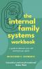 THE INTERNAL FAMILY SYSTEMS WORKBOOK