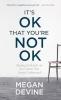IT’S OK THAT YOU’RE NOT OK