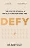 Defy: The Power of No in a World that Demands Yes