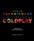 LIFE IN TECHNICOLOR: A CELEBRATION OF COLDPLAY