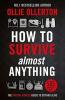 HOW TO SURVIVE (ALMOST) ANYTHING