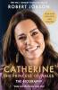 CATHERINE THE PRINCESS OF WALES: THE BIOGRAPHY