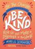 BE THE CHANGE - BE KIND: RISE UP AND MAKE A DIFFERENCE TO THE WORLD
