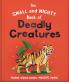 SMALL AND MIGHTY BOOK OF DEADLY CREATURES